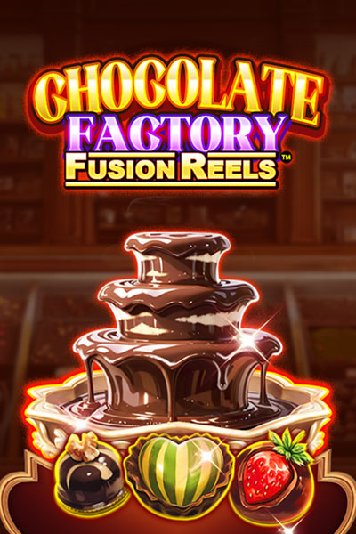Chocolate Factory Fusion Reels
